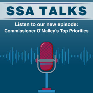 SSA Talks: Commissioner O’Malley’s Top Priorities